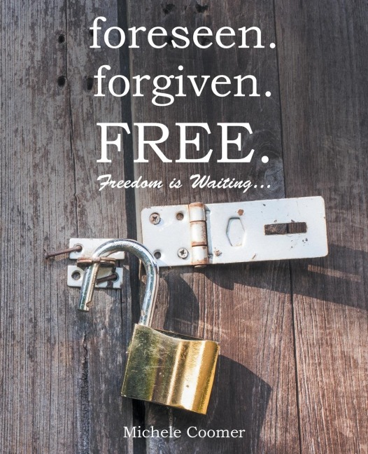 foreseen.forgiven.FREE.: Freedom Is Waiting ...