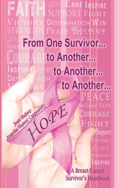 From One Survivor... to Another... to Another... to Another...: A Breast Cancer Survivors Handbook