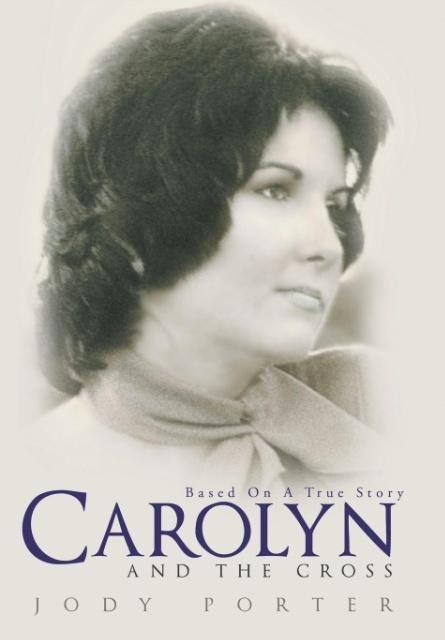 Carolyn and the Cross: Based on a True Story