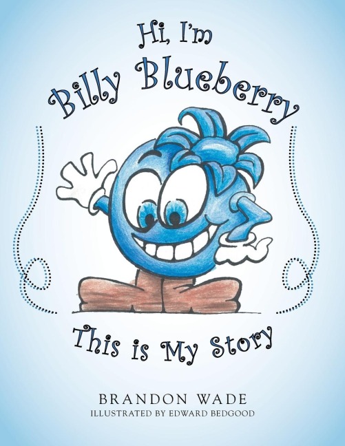Hi, Im Billy Blueberry This is My Story