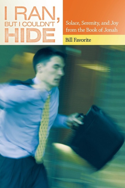 I Ran, but I Couldnt Hide: Solace, Serenity, and Joy from the Book of Jonah