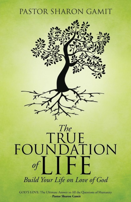 The True Foundation of Life: Build Your life on Love of God