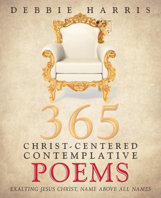 365 Christ-Centered Contemplative Poems: Exalting Jesus Christ, Name Above All Names