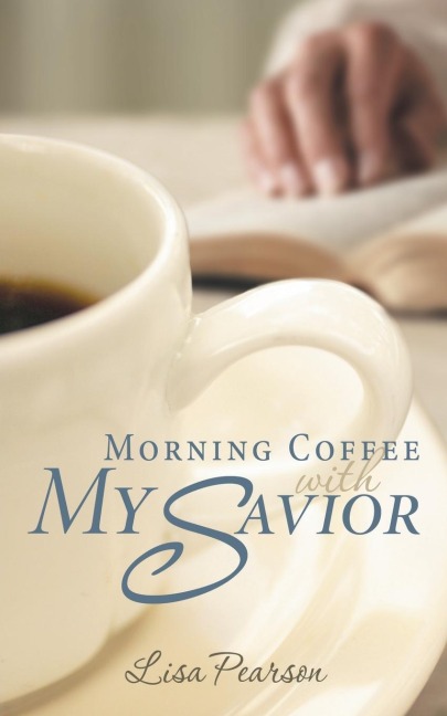 Morning Coffee with My Savior: How God Taught Me to Be Obedient over Morning Coffee