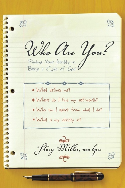 Who Are You?: Finding Your Identity in Being a Child of God
