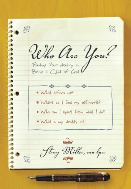 Who Are You?: Finding Your Identity in Being a Child of God