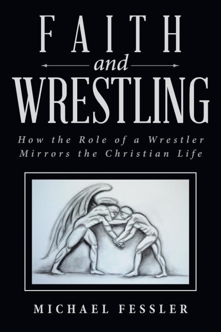 Faith and Wrestling: How the Role of a Wrestler Mirrors the Christian Life