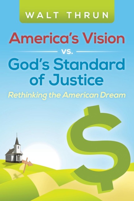 Americas Vision vs. Gods Standard of Justice: Rethinking the American Dream
