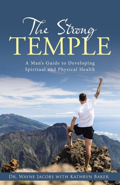 The Strong Temple: A Mans Guide to Developing Spiritual and Physical Health