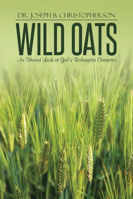 Wild Oats: An Honest Look at Gods Redemptive Character