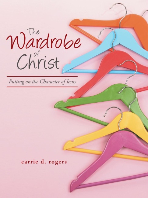 The Wardrobe of Christ: Putting on the Character of Jesus