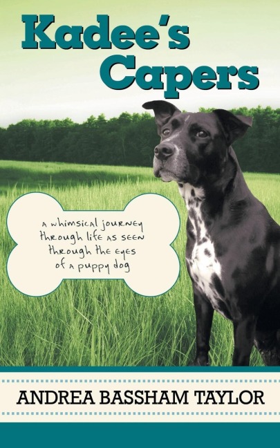 Kadees Capers: A Whimsical Journey Through Life as Seen Through the Eyes of a Puppy Dog