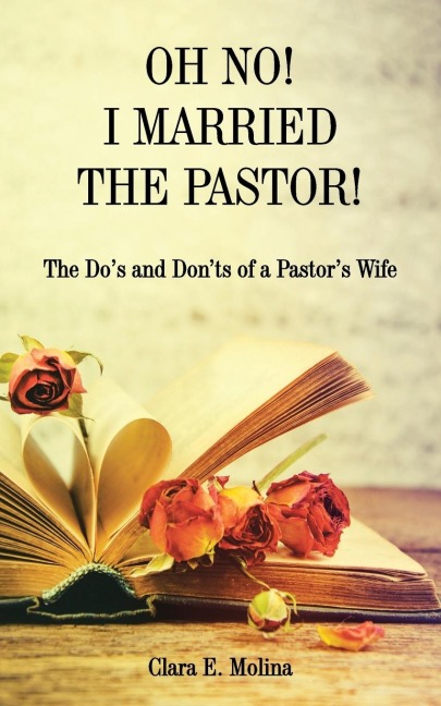 OH NO! I MARRIED THE PASTOR!: The Dos and Donts of a Pastors Wife