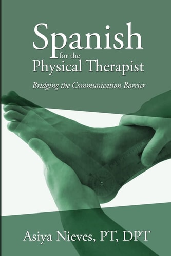 Spanish for the Physical Therapist Bridging the Communication Barrier
