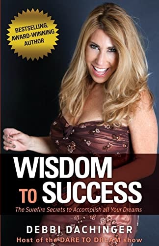 Wisdom to Success The Surefire Secrets to Accomplish All Your Dreams