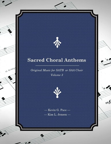 Sacred Choral Anthems Original Music for Satb Or Saa Choir
