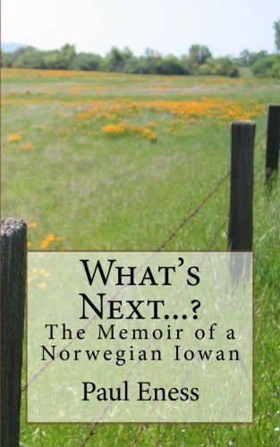What's Next... ? The Memoir of a Norwegian Iowan