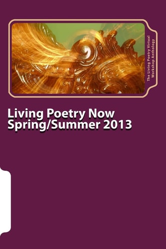 Living Poetry Now The Living Poetry Virtual Workshop Anthology