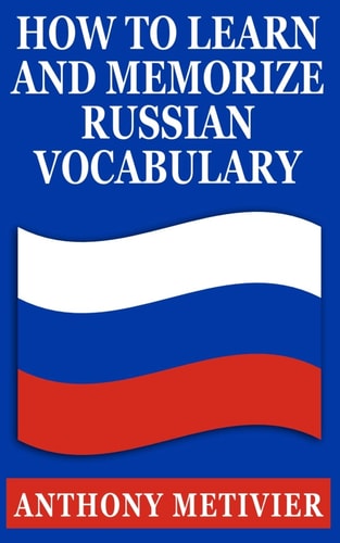 How to Learn and Memorize Russian Vocabulary ... Using a Memory Palace Specifically Designed for the Russian Language