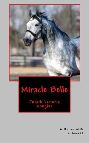 Miracle Belle A Horse with a Secret