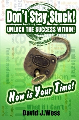 Don't Stay Stuck! UNLOCK the SUCCESS WITHIN! Now Is YOUR TIME!