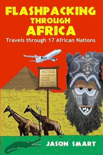 Flashpacking Through Africa Travels Through 17 African Nations