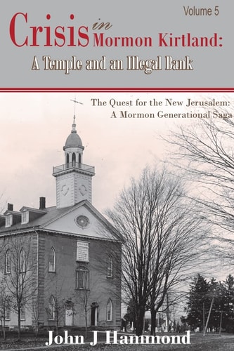 Crisis in Mormon Kirtland A Temple and an Illegal Bank