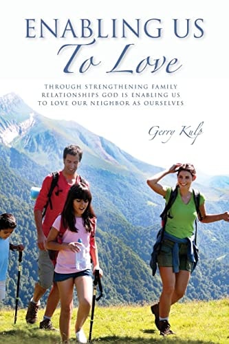 Enabling Us To Love Through Strengthening Family Relationships God is Enabling Us to Love Our Neighbor As Ourselves