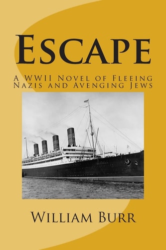 Escape A WWII Novel of Fleeing Nazis and Avenging Jews