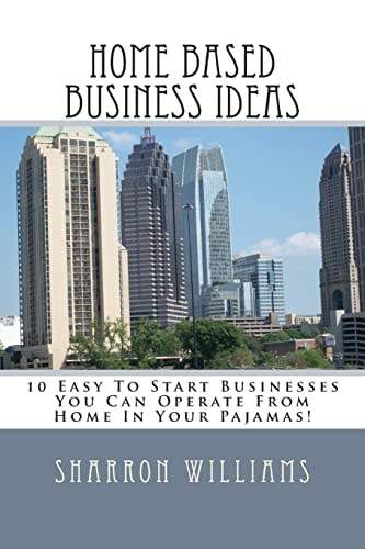 Home Based Business Ideas 10 Easy To Start Businesses You Can Operate From Home In Your Pajamas!
