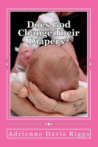 Does God Change Their Diapers? Coping With Pregnancy/Infant Loss