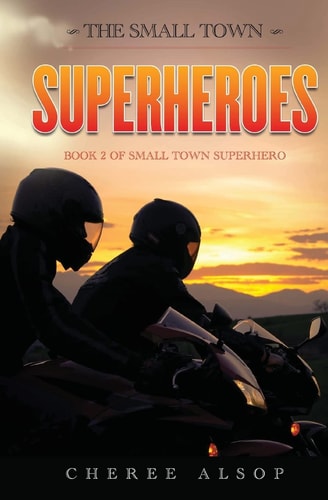 The Small Town Superheroes Small Town Superhero Book 2