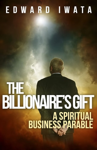 The Billionaire's Gift A Spiritual Business Parable
