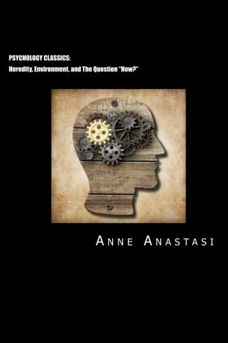 Psychology Classics Heredity, Environment, and The Question "How?"