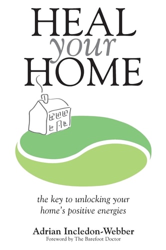 Heal Your Home The Secrets of Clearing Your Home of Detrimental Energies Revealed