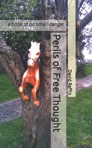 Perils of Free Thought A Book of No Small Danger