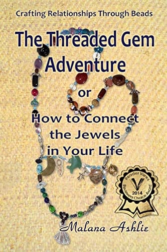 The Threaded Gem Adventure Or How to Connect the Jewels in Your Life.