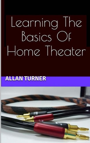 Learning the Basics of Home Theater