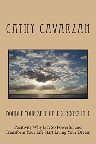 Double Your Self Help 2 Books In 1 Positivity Why Is It So Powerful and Transform Your Life Start Living Your Dream