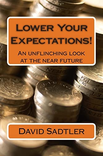 Lower Your Expectations! An Unflinching Look at the Near Future