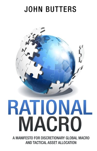 Rational Macro A Manifesto for Discretionary Global Macro and Tactical Asset Allocation