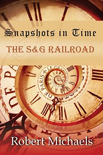 Snapshots In Time The S&G Railroad
