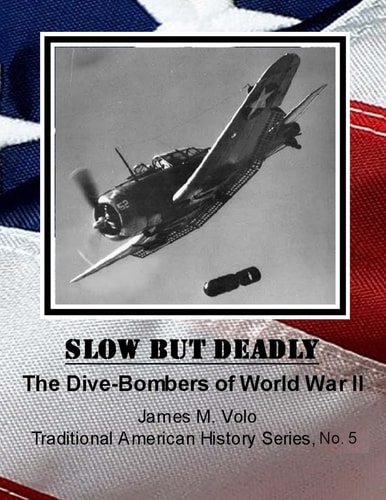 Slow But Deadly The Dive-Bombers of World War II