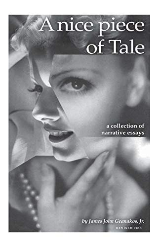 A Nice Piece of Tale A Collection of Narrative Essays