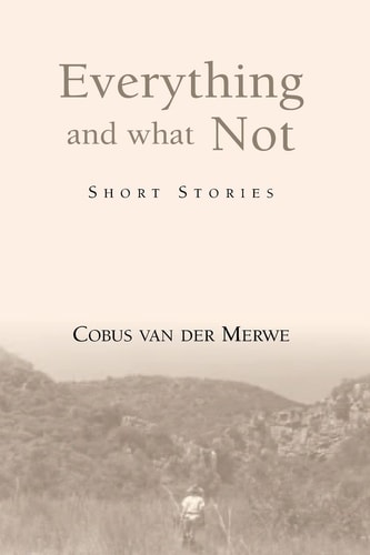 Everything and What Not 2nd Addition Short Stories