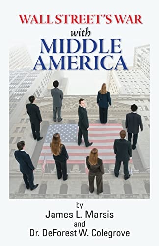Wall Street's War with Middle Class America A Thirty Year History