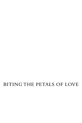 Biting The Petals Of Love