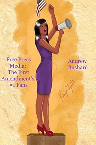 Free Press Media The First Amendment's #1 Fans