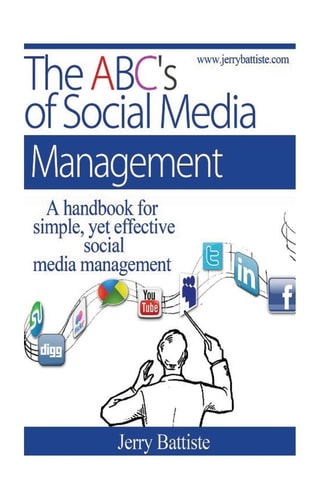 The ABC's of Social Media Management A Handbook for Simple, Yet Effective, Social Media Management.