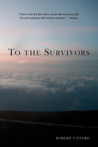 To the Survivors One Man's Journey as a Rape Crisis Counselor with True Stories of Sexual Violence